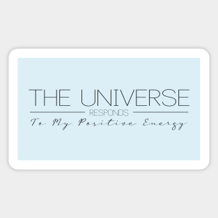 The Universe Responds to My Positive Energy | Manifest destiny Sticker